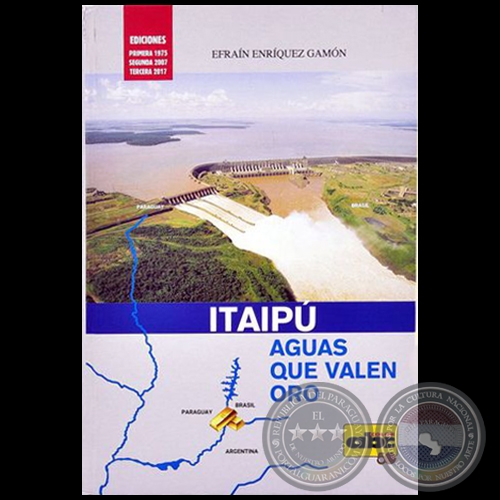 ITAIPÚ - TERCERA EDICIÓN - Por EFRAÍN ENRÍQUEZ GAMÓN - Año 2017
